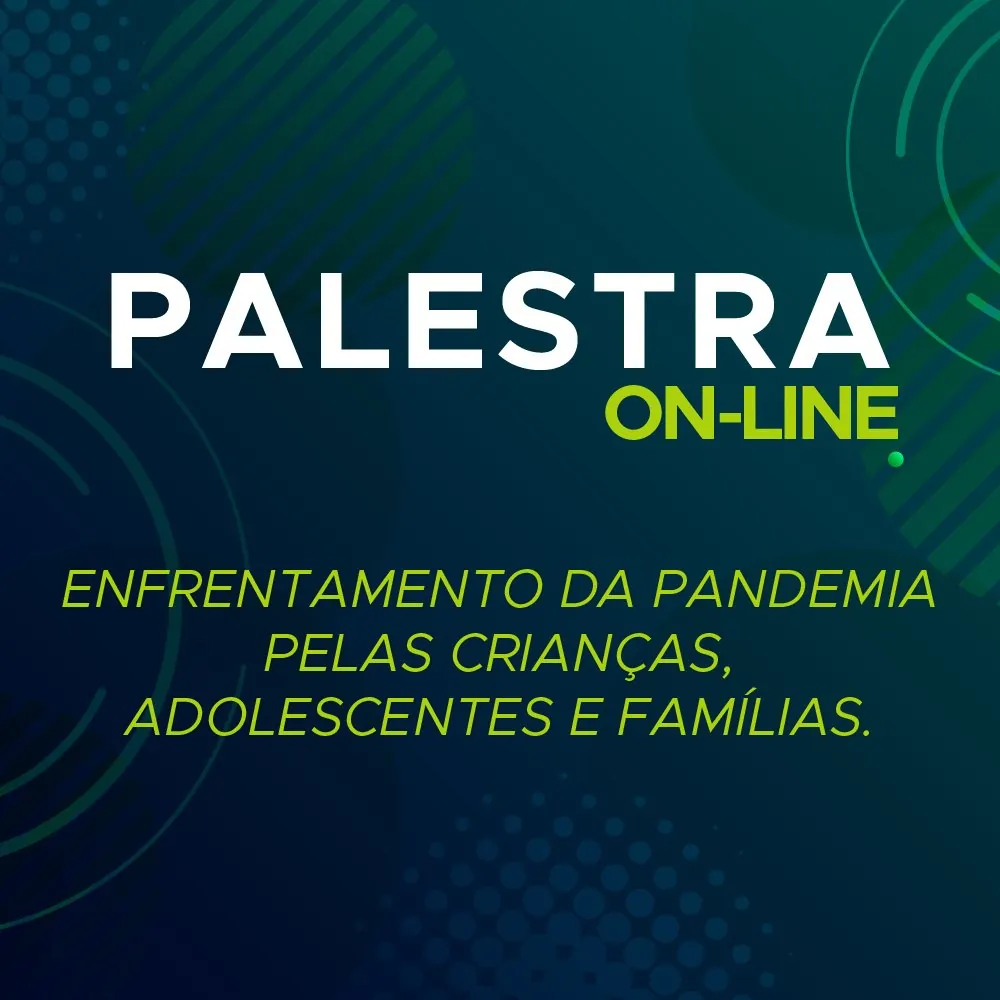 Palestra: “Enfretamento da pandemia pelas crianças, adolescentes e famílias”